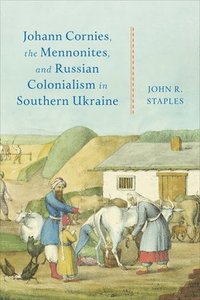 bokomslag Johann Cornies, the Mennonites, and Russian Colonialism in Southern Ukraine