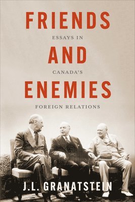 J.L. Granatstein, J. L. Granatstein, J L Granatstein - Friends and Enemies, Inbunden