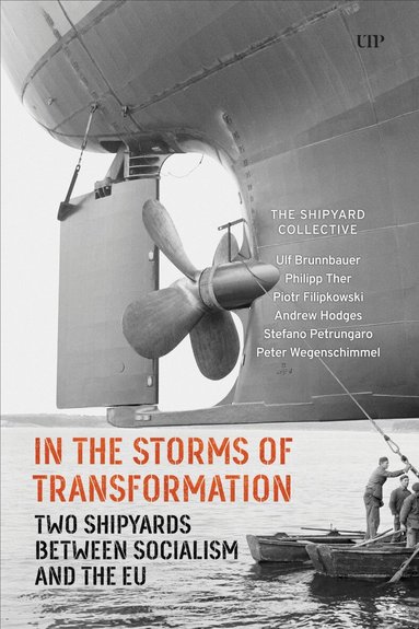 Ulf Brunnbauer, Philipp Ther, Piotr Filipkowski, Andrew Hodges, Stefano Petrungaro, Peter Wegenschimmel - In the Storms of Transformation, Inbunden