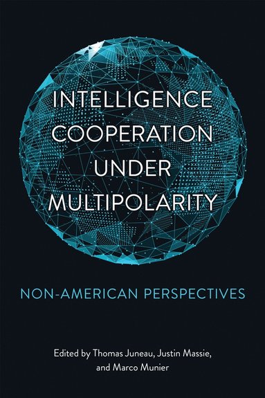 Thomas Juneau, Justin Massie, Marco Munier - Intelligence Cooperation Under Multipolarity, Häftad