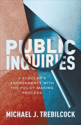 Michael J. Trebilcock, Michael J Trebilcock - Public Inquiries, Inbunden