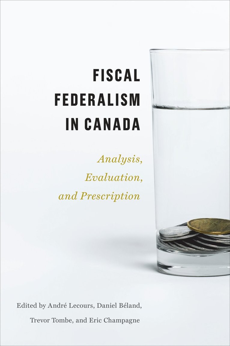 André Lecours, Daniel Béland, Trevor Tombe, Eric Champagne, Andr¿ Lecours, Daniel B¿land - Fiscal Federalism in Canada, Inbunden
