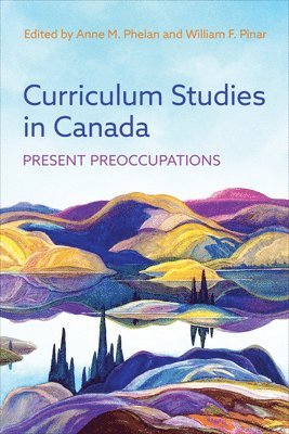 Anne M. Phelan, William F. Pinar, Anne Phelan, Anne M Phelan, William F Pinar, William Pinar - Curriculum Studies in Canada, Häftad