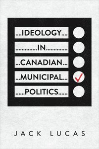 bokomslag Ideology in Canadian Municipal Politics