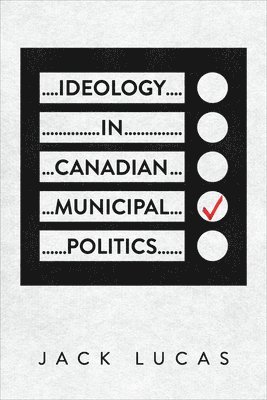 Ideology in Canadian Municipal Politics 1