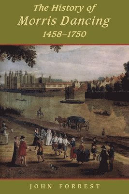 History of Morris Dancing, 1438-1750 1