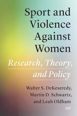 Walter Dekeseredy, Leah Oldham, Martin D Schwartz - Sport and Violence Against Women, Häftad