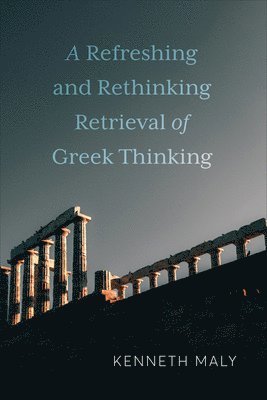bokomslag Refreshing and Rethinking Retrieval of Greek Thinking