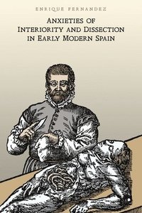 bokomslag Anxieties of Interiority and Dissection in Early Modern Spain