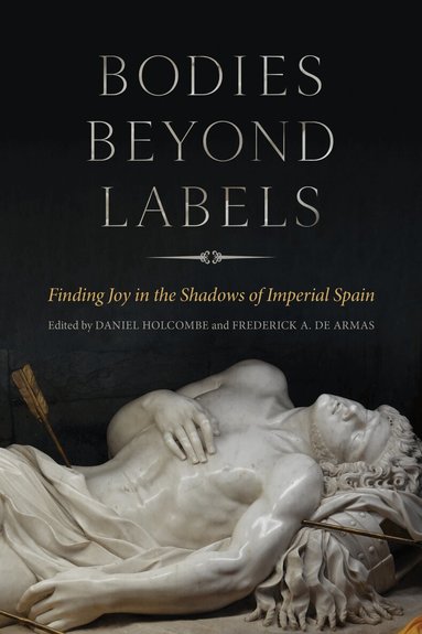 Frederick a de Armas, Daniel Holcombe, Frederick A. de Armas - Bodies Beyond Labels, Inbunden