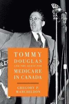 bokomslag Tommy Douglas and the Quest for Medicare in Canada