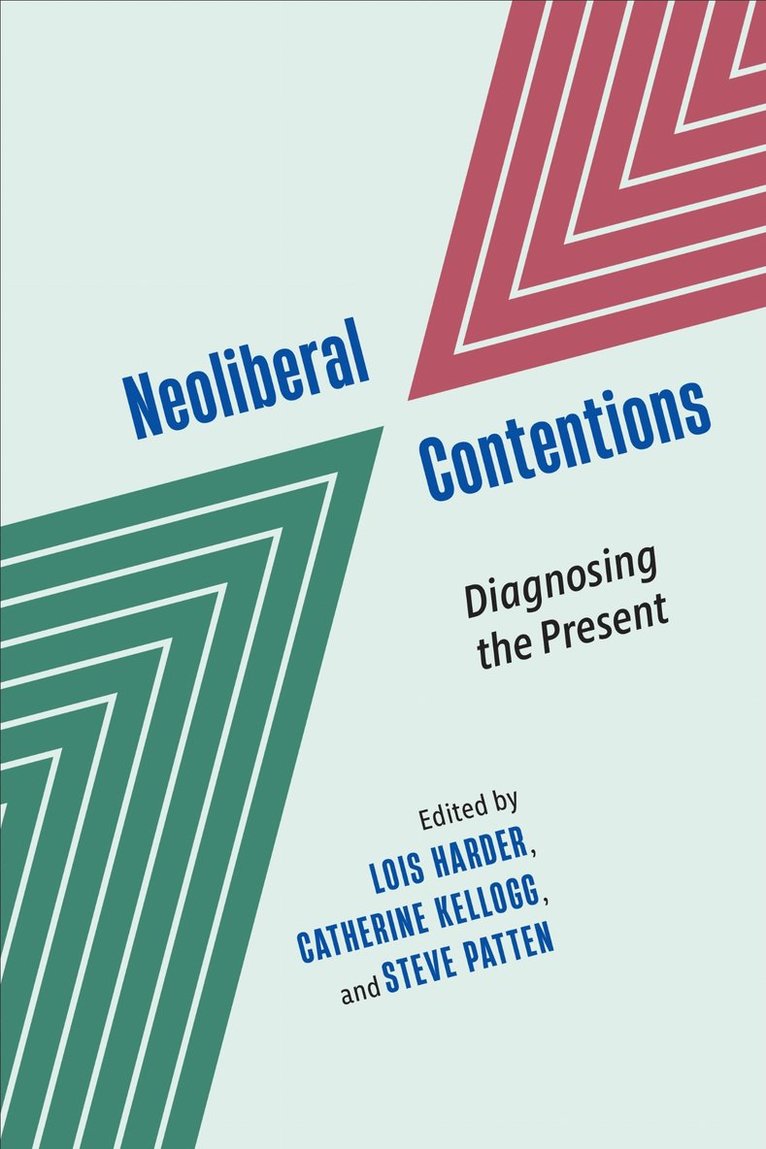 Lois Harder, Catherine Kellogg, Steve Patten - Neoliberal Contentions, Inbunden