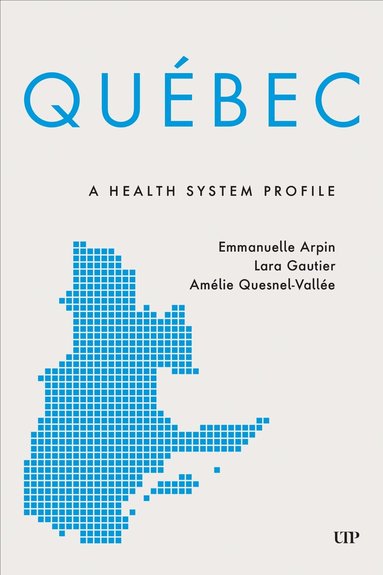 Emmanuelle Arpin, Lara Gautier, Amélie Quesnel-Vallée - Québec, Inbunden