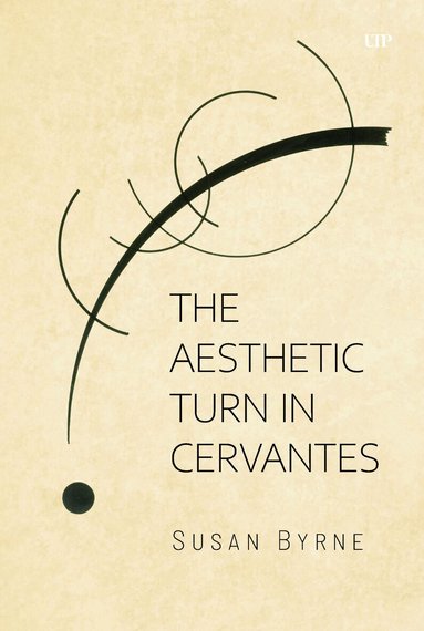 Susan Byrne - Aesthetic Turn in Cervantes, Inbunden