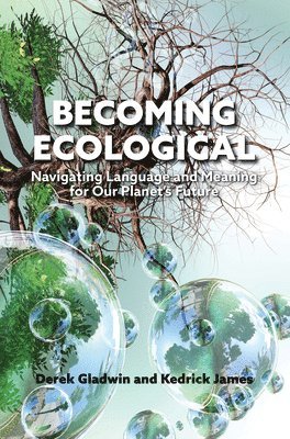 Derek Gladwin, Kedrick James - Becoming Ecological, Inbunden
