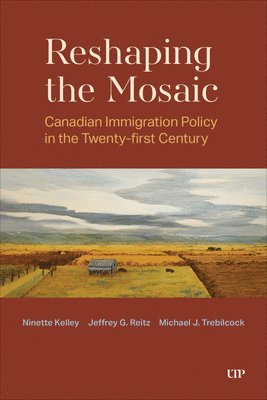 Ninette Kelley, Jeffrey G. Reitz, Michael J. Trebilcock, Jeffrey G Reitz, Michael J Trebilcock - Reshaping the Mosaic, Inbunden