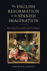bokomslag The English Reformation in the Spanish Imagination