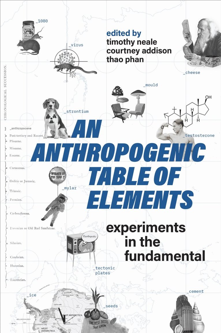 Timothy Neale, Courtney Addison, Thao Phan - Anthropogenic Table of Elements, Häftad