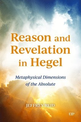 bokomslag Reason and Revelation in Hegel