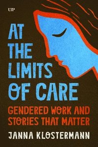 bokomslag At the Limits of Care
