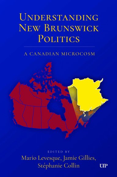 Mario Levesque, Jamie Gillies, Stéphanie Collin - Understanding New Brunswick Politics, Häftad