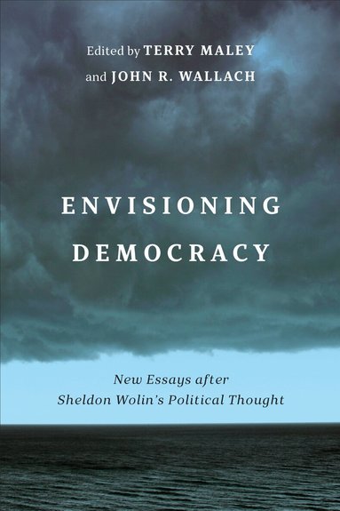Terry Maley, John R. Wallach - Envisioning Democracy, Inbunden