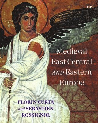 Florin Curta, Sebastien Rossignol - Medieval East Central and Eastern Europe, Inbunden