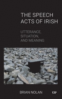 Brian Nolan - Speech Acts of Irish, Inbunden