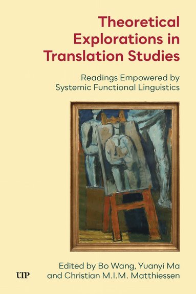 Bo Wang, Yuanyi Ma, Christian Matthiessen - Theoretical Explorations in Translation Studies, Häftad