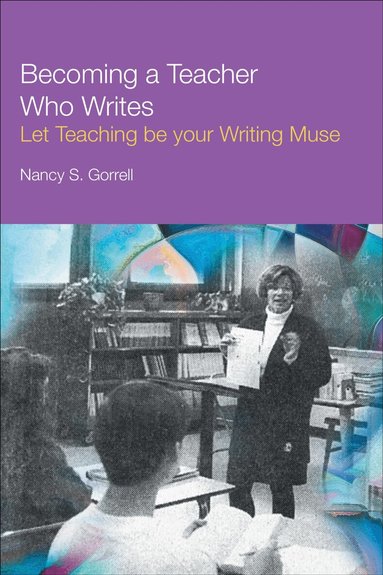 Nancy Gorrell - Becoming a Teacher Who Writes, Inbunden