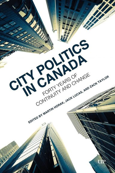 Martin Horak, Jack Lucas, Zack Taylor - City Politics in Canada, Inbunden