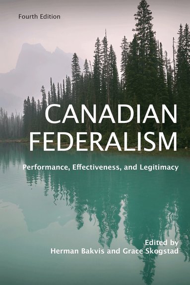 Herman Bakvis, Grace Skogstad - Canadian Federalism, Häftad