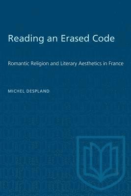 bokomslag Reading an Erased Code: Romantic Religion and Literary Aesthetics in France