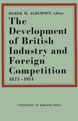 The Development of British Industry and Foreign Competition 1875-1914 1