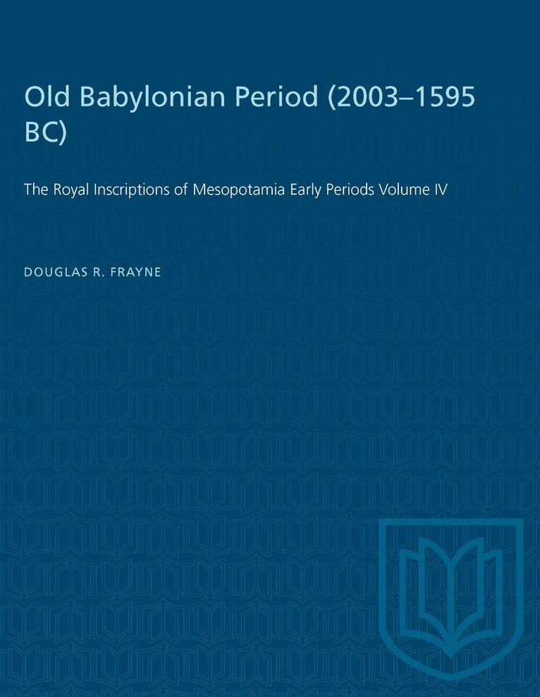 Douglas Frayne - Old Babylonian Period (2003-1595 B.C.), Häftad