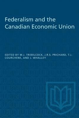 Federalism and the Canadian Economic Union 1