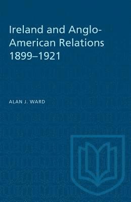 bokomslag Ireland and Anglo-American Relations 1899-1921