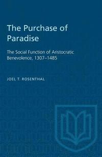 bokomslag The Purchase of Paradise: The Social Function of Aristocratic Benevolence, 1307-1485