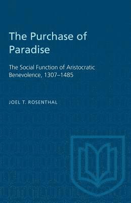 Joel T. Rosenthal, Joel T Rosenthal - The Purchase of Paradise: The Social Function of Aristocratic Benevolence, 1307-1485, Häftad