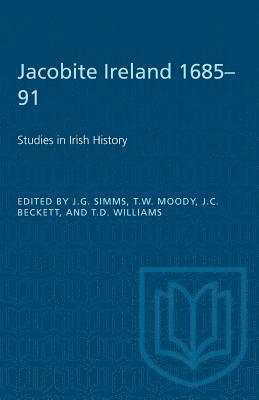 J. G. Simms, T. W. Moody, J G Simms, T W Moody, J C Beckett - Jacobite Ireland 1685-91: Studies in Irish History, Häftad