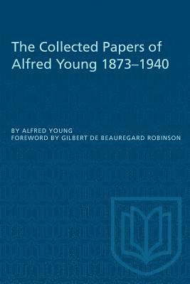 The Collected Papers of Alfred Young 1873-1940 1