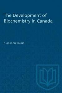 bokomslag The Development of Biochemistry in Canada