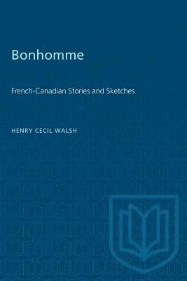 bokomslag Bonhomme: French-Canadian Stories and Sketches