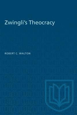 Robert C. Walton, Robert C Walton - Zwingli's Theocracy, Häftad