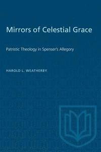 bokomslag Mirrors of Celestial Grace: Patristic Theology in Spenser's Allegory