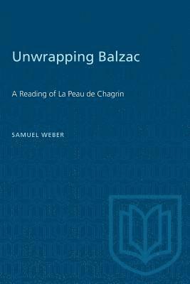 Samuel Weber - Unwrapping Balzac: A Reading of La Peau de Chagrin, Häftad