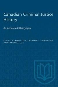 bokomslag Canadian Criminal Justice History: An Annotated Bibliography
