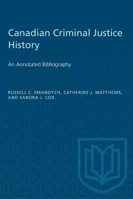bokomslag Canadian Criminal Justice History: An Annotated Bibliography