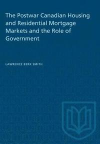 bokomslag The Postwar Canadian Housing and Residential Mortgage Markets and the Role of Government