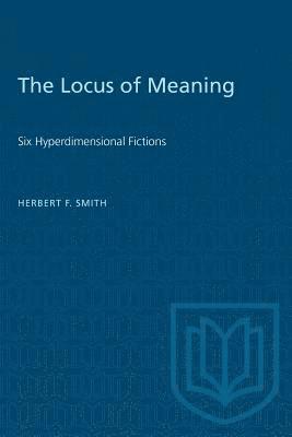 bokomslag The Locus of Meaning: Six Hyperdimensional Fictions